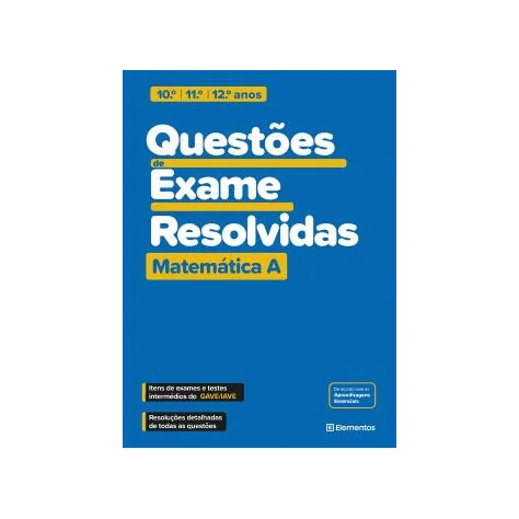 Questões de Exame Resolvidas - Matemática A - 10.º/11.º/12.º anos